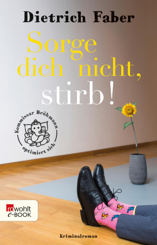 Dietrich Faber: Sorge dich nicht, stirb!