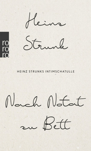 Heinz Strunk: Nach Notat zu Bett