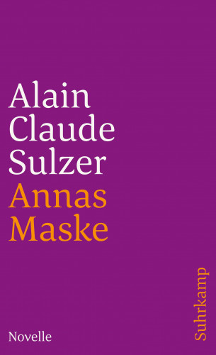 Alain Claude Sulzer: Annas Maske