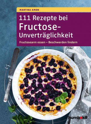 Martina Amon: 111 Rezepte bei Fructose-Unverträglichkeit