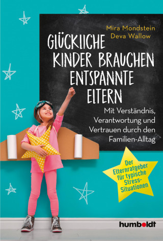 Mira Mondstein, Detlef Deva Wallow: Glückliche Kinder brauchen entspannte Eltern