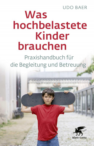 Udo Baer: Was hochbelastete Kinder brauchen