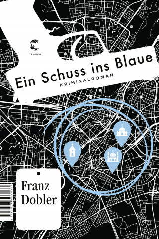 Franz Dobler: Ein Schuss ins Blaue