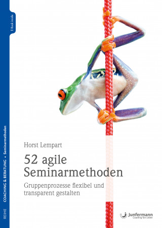Horst Lempart: 52 agile Seminarmethoden