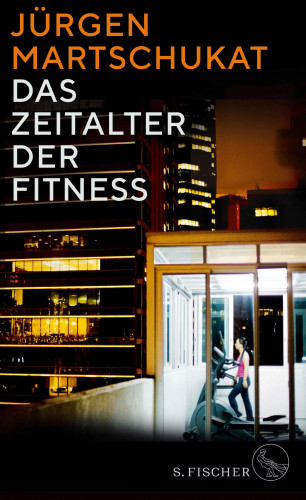 Jürgen Martschukat: Das Zeitalter der Fitness