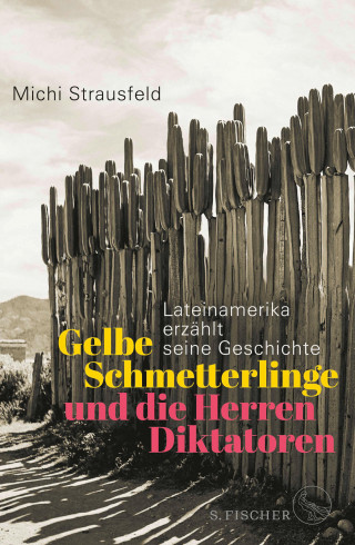Michi Strausfeld: Gelbe Schmetterlinge und die Herren Diktatoren