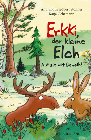 Anu Stohner, Friedbert Stohner: Erkki, der kleine Elch – Auf sie mit Geweih!