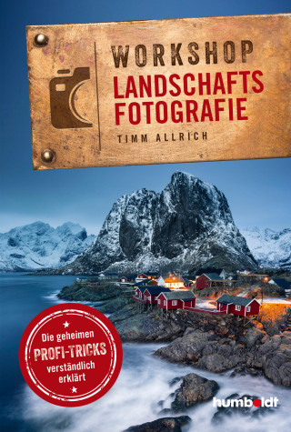 Timm Allrich: Workshop Landschaftsfotografie