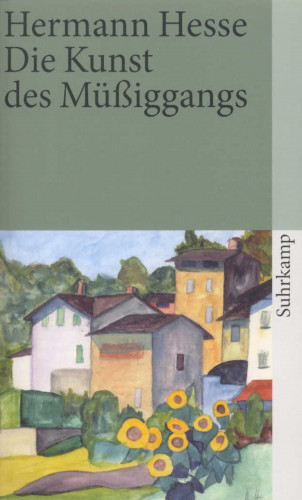 Hermann Hesse: Die Kunst des Müßiggangs