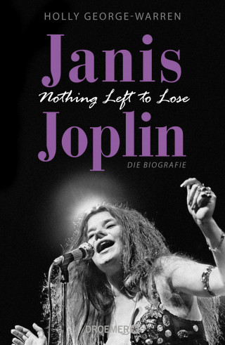 Holly George-Warren: Janis Joplin. Nothing Left to Lose