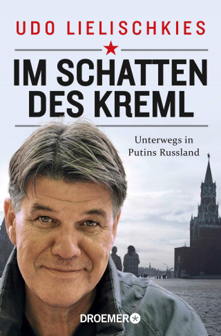 Udo Lielischkies: Im Schatten des Kreml