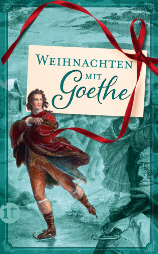 Johann Wolfgang Goethe: Weihnachten mit Goethe