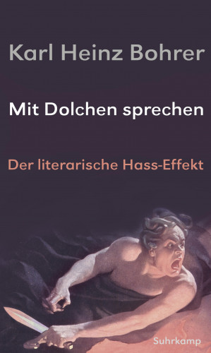 Karl Heinz Bohrer: Mit Dolchen sprechen