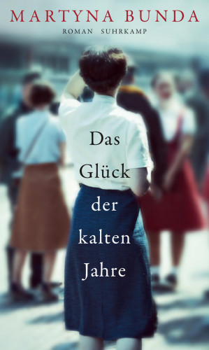 Martyna Bunda: Das Glück der kalten Jahre