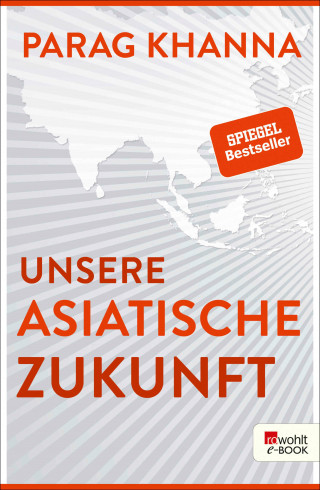 Parag Khanna: Unsere asiatische Zukunft