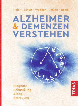 Wolfgang Maier, Frank Jessen, Jörg B. Schulz, Sascha Weggen, Kathrin Reetz: Alzheimer & Demenzen verstehen