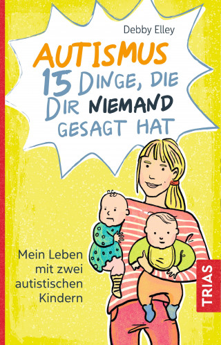 Debby Elley: Autismus - 15 Dinge, die dir niemand gesagt hat