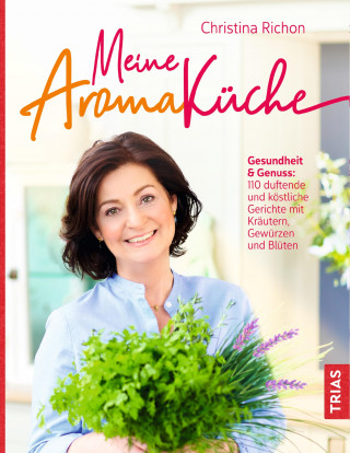 Christina Richon: Meine Aromaküche