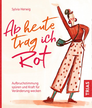 Sylvia Herwig: Ab heute trag ich Rot