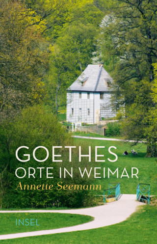 Annette Seemann: Goethes Orte in Weimar