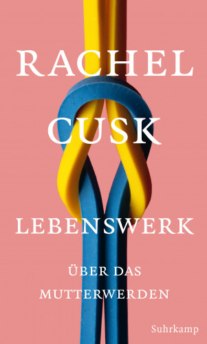 Rachel Cusk: Lebenswerk