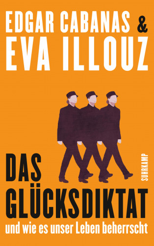 Eva Illouz, Edgar Cabanas: Das Glücksdiktat