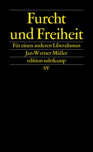 Jan-Werner Müller: Furcht und Freiheit