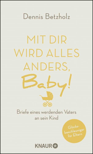 Dennis Betzholz: Mit dir wird alles anders, Baby!