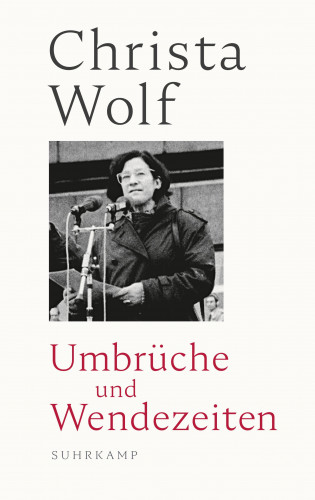 Christa Wolf: Umbrüche und Wendezeiten