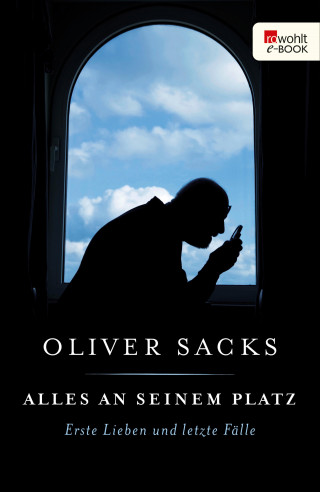 Oliver Sacks: Alles an seinem Platz