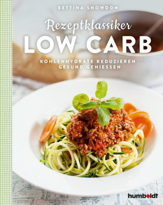 Bettina Snowdon: Rezeptklassiker Low Carb