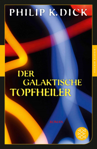Philip K. Dick: Der galaktische Topfheiler