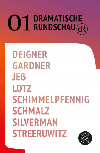 Björn SC Deigner, Gracie Gardner, Caren Jeß, Wolfram Lotz, Roland Schimmelpfennig, Ferdinand Schmalz, Jen Silverman, Marlene Streeruwitz: Dramatische Rundschau