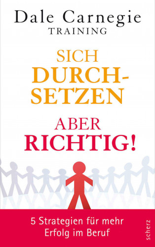 Dale Carnegie Training: Sich durchsetzen – aber richtig!