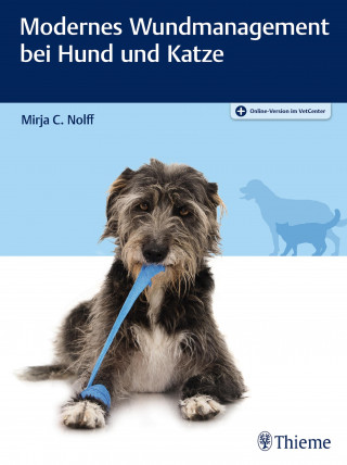 Mirja C. Nolff: Modernes Wundmanagement bei Hund und Katze