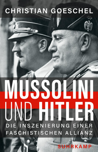 Christian Goeschel: Mussolini und Hitler