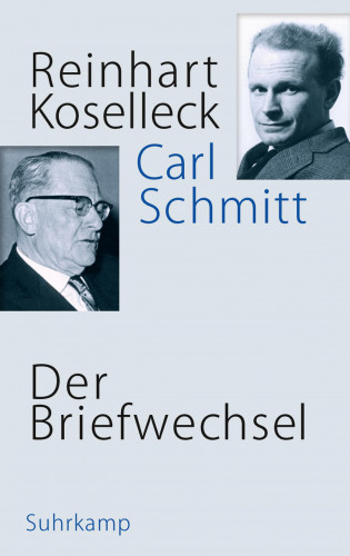 Reinhart Koselleck, Carl Schmitt: Der Briefwechsel