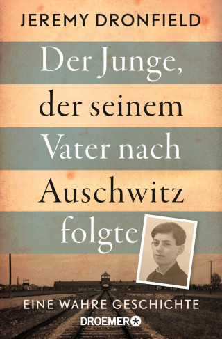 Jeremy Dronfield: Der Junge, der seinem Vater nach Auschwitz folgte