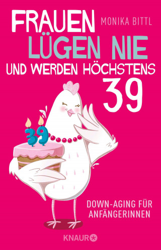Monika Bittl: Frauen lügen nie und werden höchstens 39