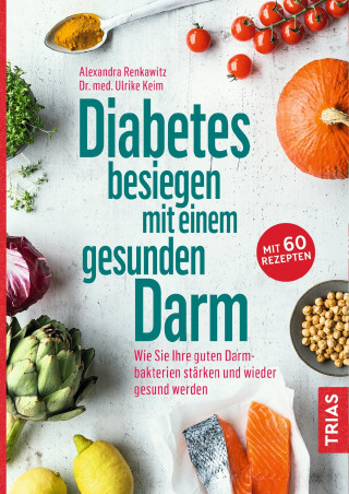 Alexandra Renkawitz, Ulrike Keim: Diabetes besiegen mit einem gesunden Darm