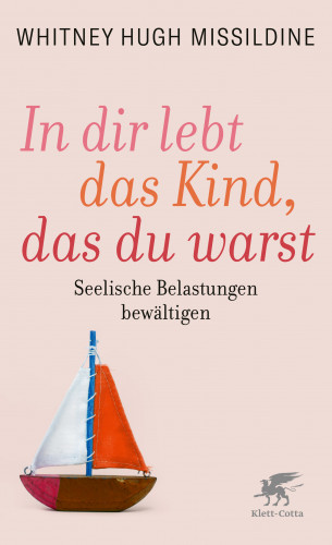 Whitney Hugh Missildine: In dir lebt das Kind, das du warst