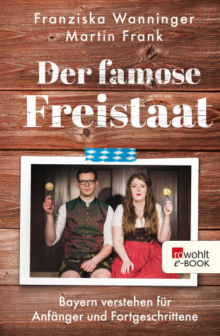 Franziska Wanninger, Martin Frank: Der famose Freistaat