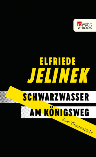 Elfriede Jelinek: Schwarzwasser. Am Königsweg.