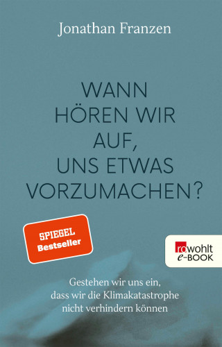 Jonathan Franzen: Wann hören wir auf, uns etwas vorzumachen?