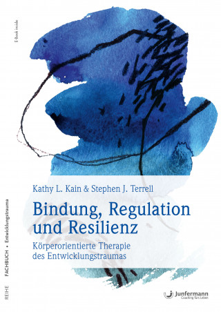 Kathy L. Kain, Stephen J. Terrell: Bindung, Regulation und Resilienz