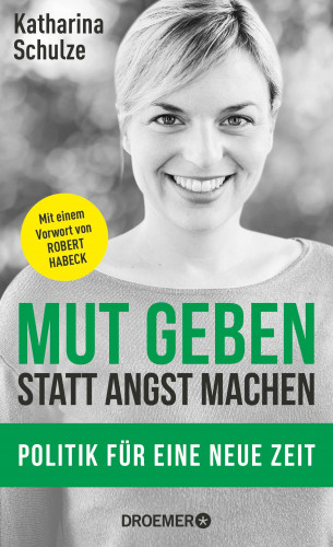 Katharina Schulze: Mut geben, statt Angst machen