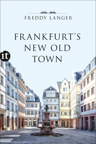 Freddy Langer: Frankfurt's New Old Town