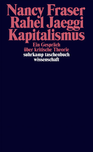 Nancy Fraser, Rahel Jaeggi: Kapitalismus