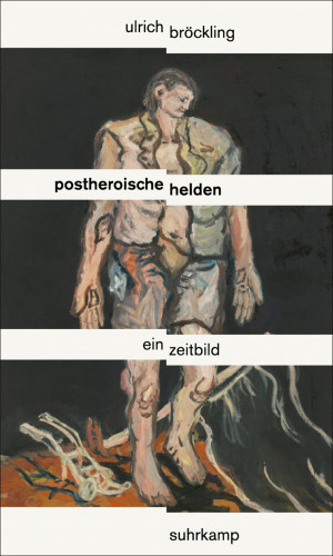 Ulrich Bröckling: Postheroische Helden