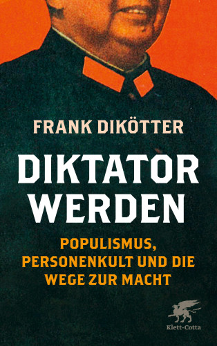 Frank Dikötter: Diktator werden